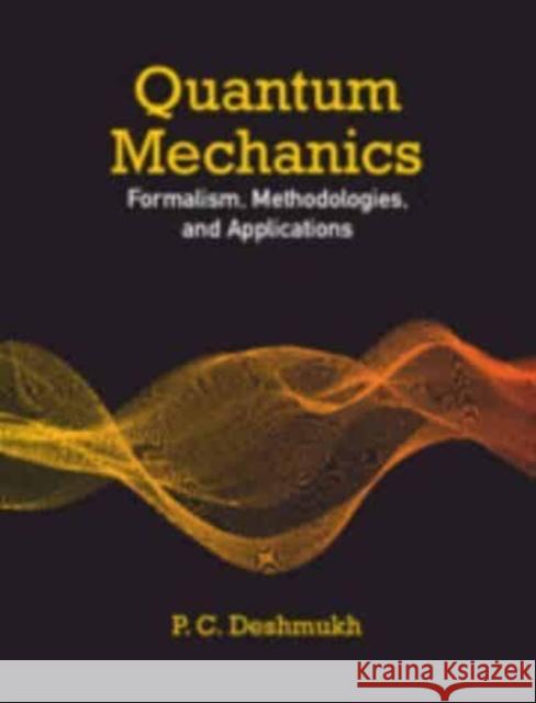 Quantum Mechanics P. C. (Indian Institute of Technology, Tirupati, India) Deshmukh 9781009446556 Cambridge University Press