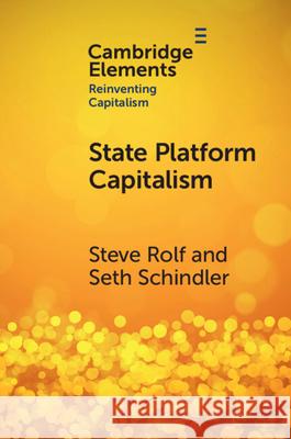 State Platform Capitalism: The United States, China, and the Global Battle for Digital Supremacy Seth (University of Manchester) Schindler 9781009446587