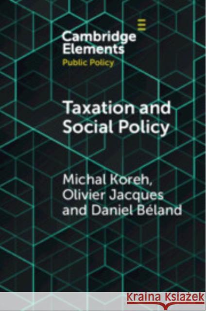 Taxation and Social Policy: Financing the Welfare State Daniel (McGill University) Beland 9781009446983