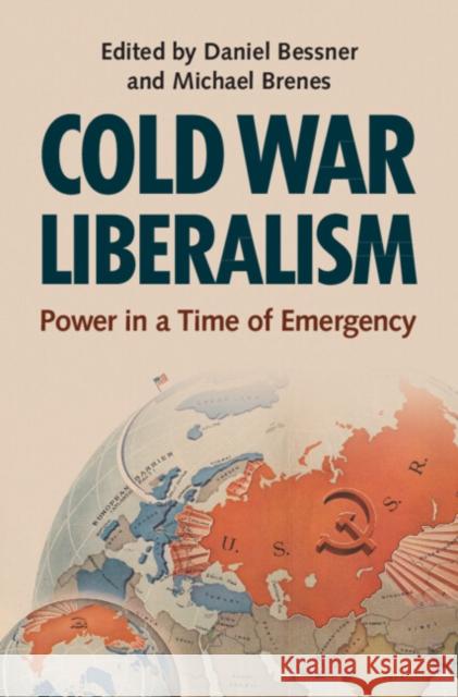 Cold War Liberalism: Power in a Time of Emergency Daniel Bessner Michael Brenes 9781009448680