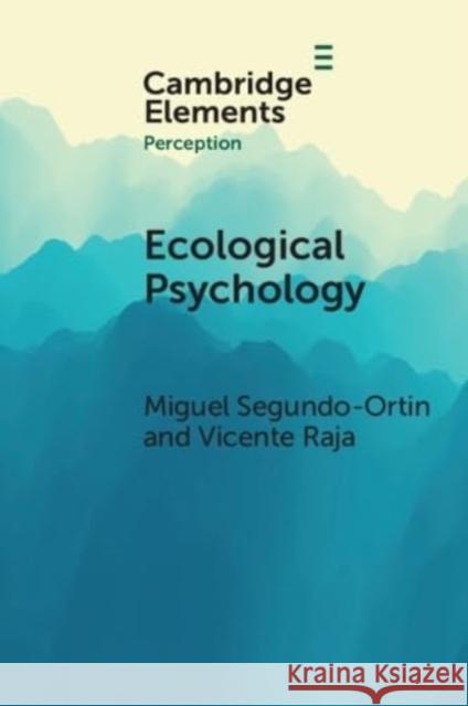 Ecological Psychology Miguel Segundo-Ortin Vicente Raja 9781009451369 Cambridge University Press