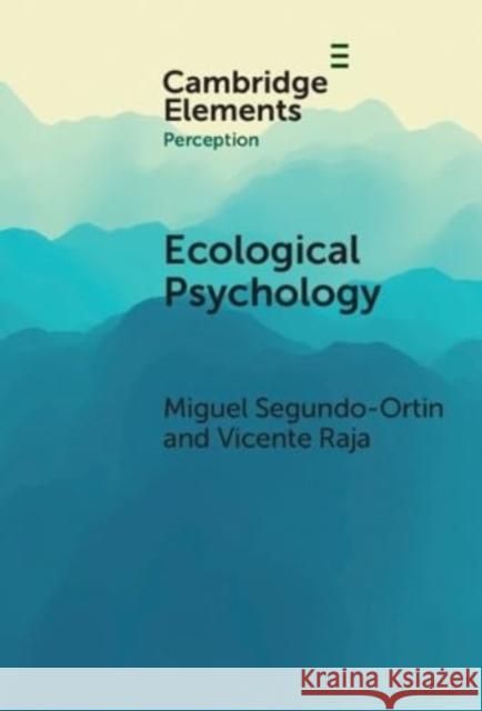 Ecological Psychology Miguel Segundo-Ortin Vicente Raja 9781009451406 Cambridge University Press