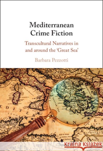 Mediterranean Crime Fiction Barbara (Monash University, Victoria) Pezzotti 9781009451475 Cambridge University Press