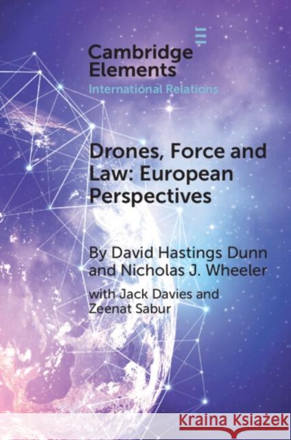 Drones, Force and Law Nicholas J. (University of Birmingham) Wheeler 9781009451482