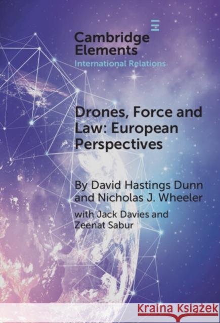 Drones, Force and Law Nicholas J. (University of Birmingham) Wheeler 9781009451529