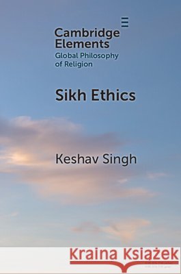 Sikh Ethics Keshav (The University of Alabama at Birmingham) Singh 9781009452298
