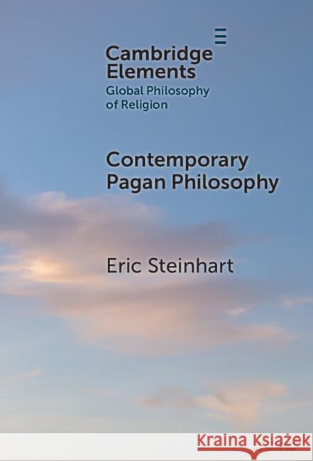 Contemporary Pagan Philosophy Eric (William Paterson University) Steinhart 9781009452359