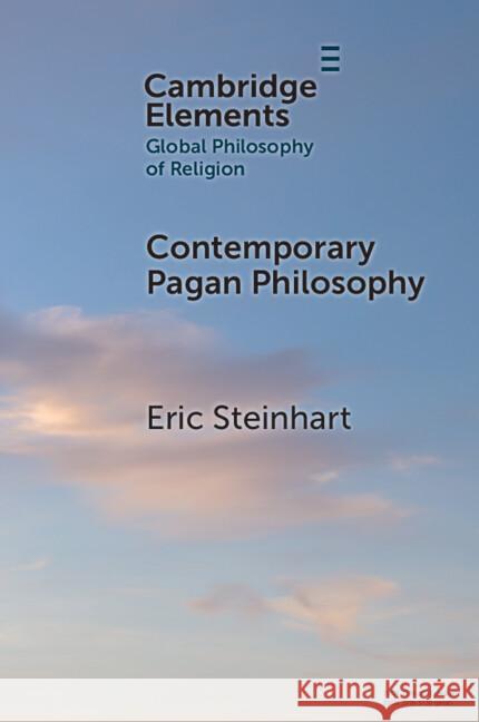 Contemporary Pagan Philosophy Eric (William Paterson University) Steinhart 9781009452380