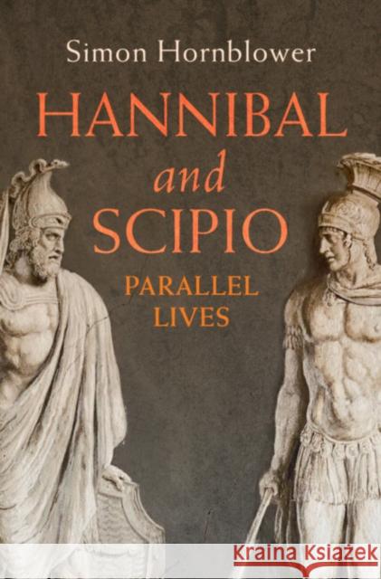 Hannibal and Scipio: Parallel Lives Simon Hornblower 9781009453356