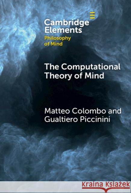 The Computational Theory of Mind Gualtiero (University of Missouri, St Louis) Piccinini 9781009454070 Cambridge University Press