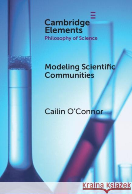 Modelling Scientific Communities Cailin (University of California, Irvine) O'Connor 9781009454087 Cambridge University Press