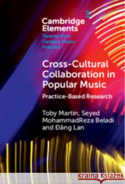 Cross-Cultural Collaboration in Popular Music: Practice-Based Research Dang Lan 9781009454117 Cambridge University Press