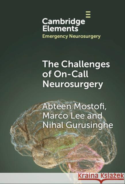 The Challenges of Being On-Call for Neurosurgery Nihal (Royal Preston Hospital, Lancashire) Gurusinghe 9781009454308 Cambridge University Press