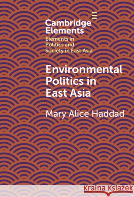 Environmental Politics in East Asia Mary Alice (Wesleyan University, Connecticut) Haddad 9781009454360 Cambridge University Press