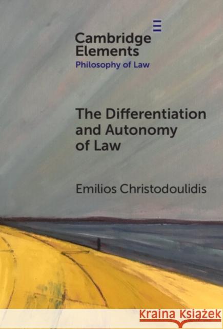 The Differentiation and Autonomy of Law Emilios (University of Glasgow) Christodoulidis 9781009454391