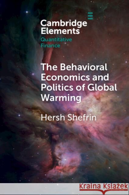 The Behavioral Economics and Politics of Global Warming Hersh (Santa Clara University, California) Shefrin 9781009454896