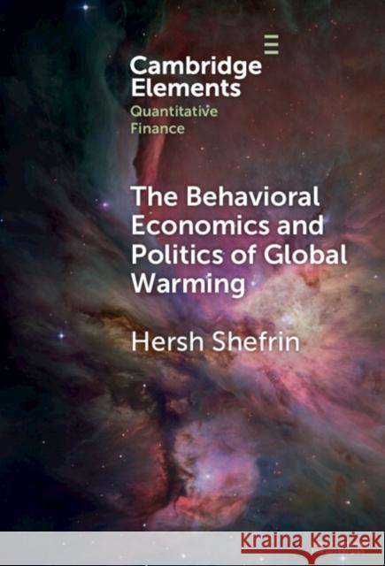 The Behavioral Economics and Politics of Global Warming Hersh (Santa Clara University, California) Shefrin 9781009454902