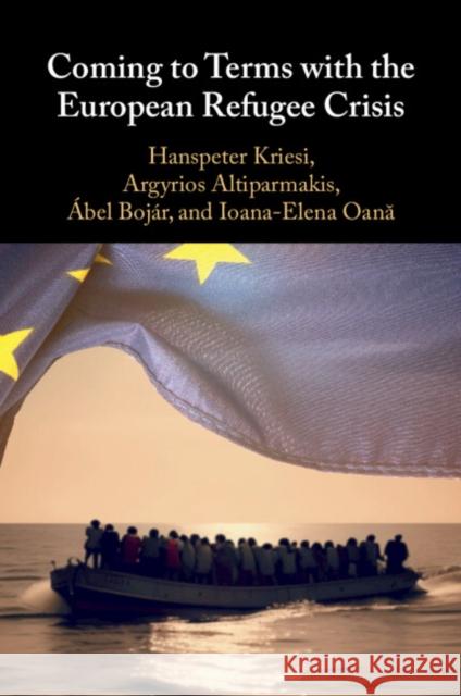 Coming to Terms with the European Refugee Crisis Ioana-Elena (European University Institute, Florence) Oana 9781009456524 Cambridge University Press