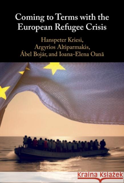 Coming to Terms with the European Refugee Crisis Ioana-Elena (European University Institute, Florence) Oana 9781009456531 Cambridge University Press