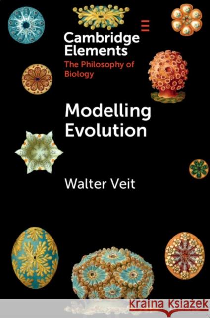 Modelling Evolution Walter (University of Reading and Ludwig-Maximilians-Universitat Munchen) Veit 9781009459976 Cambridge University Press