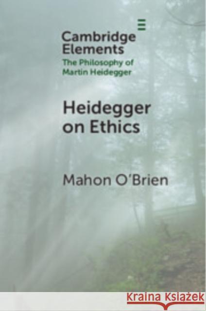 Heidegger on Ethics Mahon O'Brien (University of Sussex) 9781009460040