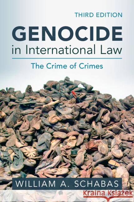 Genocide in International Law: The Crime of Crimes William A. (Middlesex University, London) Schabas 9781009460781 Cambridge University Press