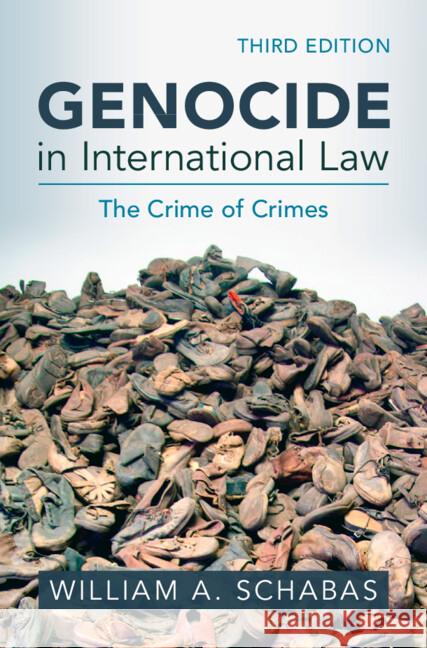 Genocide in International Law: The Crime of Crimes William A. (Middlesex University, London) Schabas 9781009460811 Cambridge University Press