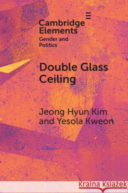Double Glass Ceiling: The Class Effects of Gender Representation Yesola (Sungkyunkwan University) Kweon 9781009461047