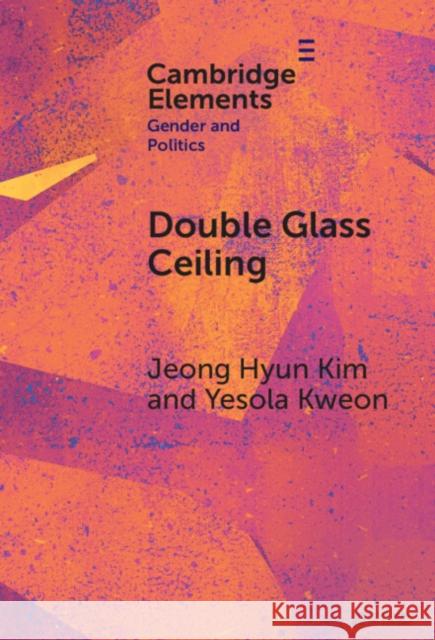 Double Glass Ceiling: The Class Effects of Gender Representation Yesola (Sungkyunkwan University) Kweon 9781009461054