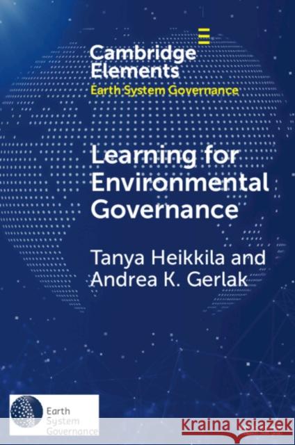Learning for Environmental Governance Tanya (University of Colorado, Denver) Heikkila 9781009461122