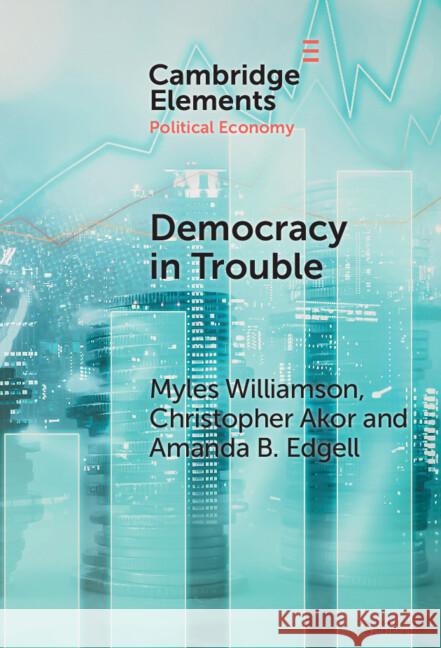 Democracy in Trouble Amanda B. (University of Alabama) Edgell 9781009462204 Cambridge University Press