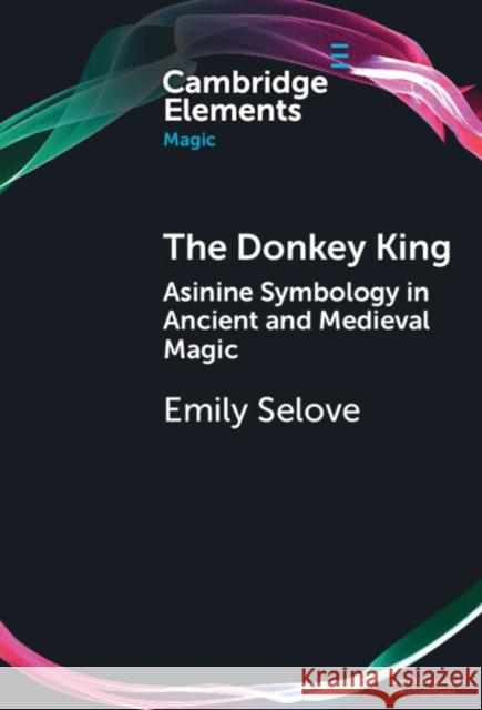 The Donkey King Emily Selove 9781009462549 Cambridge University Press