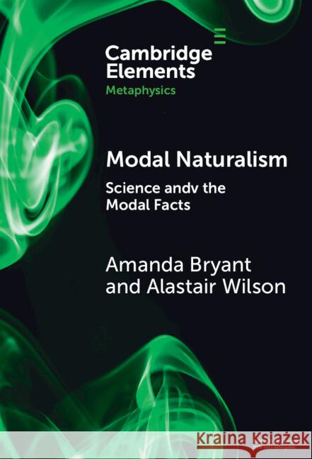 Modal Naturalism: Science and the Modal Facts Alastair (University of Leeds) Wilson 9781009462563 Cambridge University Press