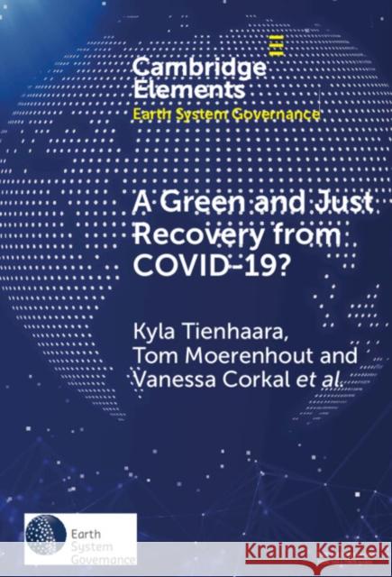A Green and Just Recovery from COVID-19? Tianna (Queen's University, Ontario) Tischbein 9781009462570 Cambridge University Press