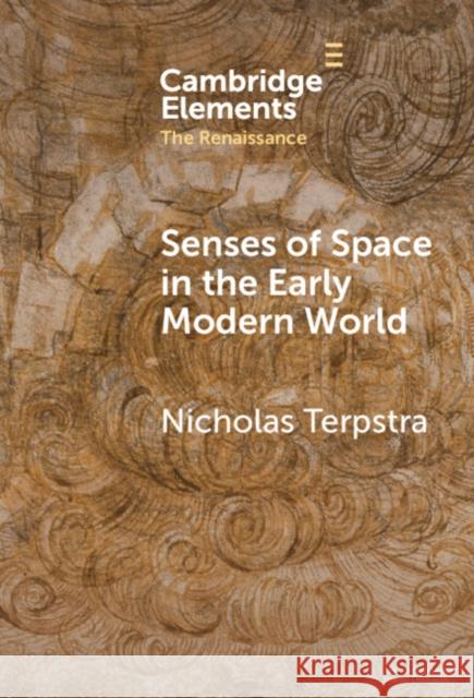 Senses of Space in the Early Modern World Nicholas Terpstra 9781009462624 Cambridge University Press