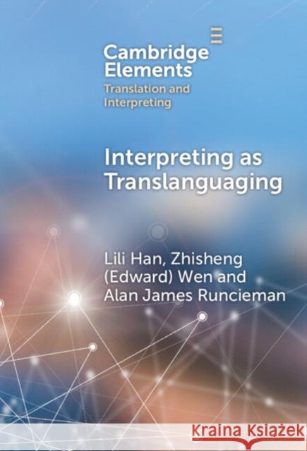 Interpreting as Translanguaging Alan James (Universitat de Vic - Universitat Central de Catalunya) Runcieman 9781009462631 Cambridge University Press