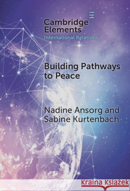 Building Pathways to Peace Sabine (German Institute for Global and Area Studies) Kurtenbach 9781009462662 Cambridge University Press