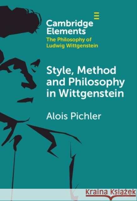 Style, Method and Philosophy in Wittgenstein Alois (Universitetet i Bergen, Norway) Pichler 9781009462792