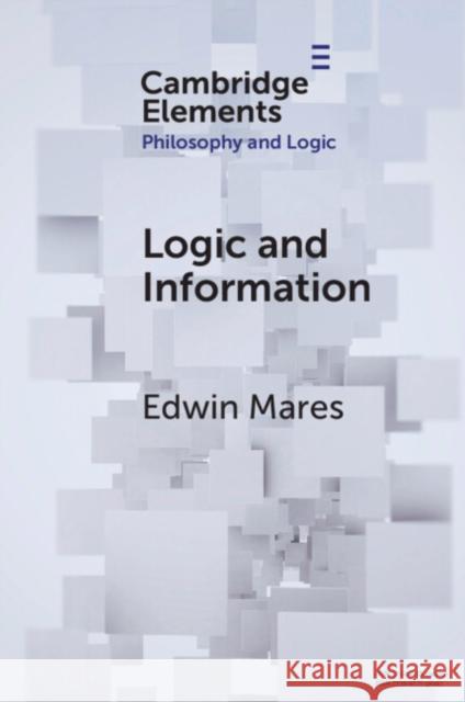 Logic and Information Edwin Mares 9781009466738 Cambridge University Press