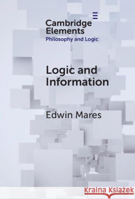 Logic and Information Edwin Mares 9781009466752 Cambridge University Press