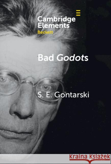 Bad Godots S. E. (Florida State University) Gontarski 9781009467803 Cambridge University Press