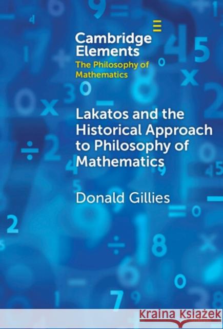 Lakatos and the Historical Approach to Philosophy of Mathematics Donald (University College London) Gillies 9781009467988 Cambridge University Press