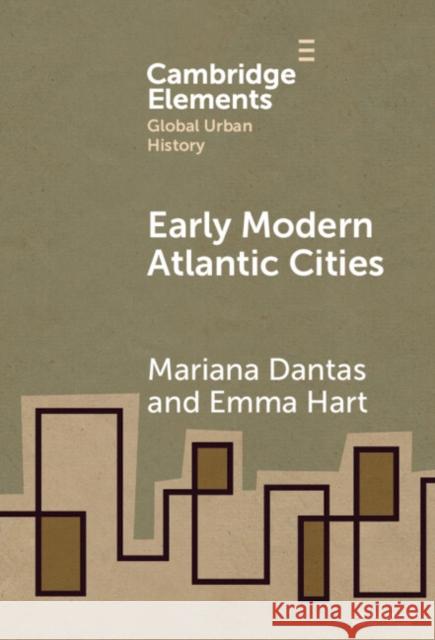 Early Modern Atlantic Cities Mariana Dantas Emma Hart 9781009468060 Cambridge University Press