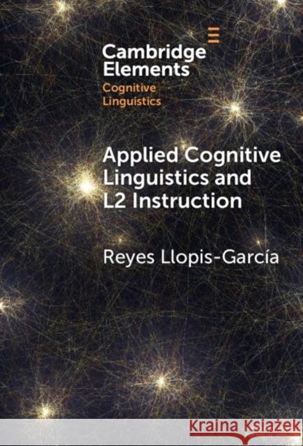 Applied Cognitive Linguistics and L2 Instruction Reyes (Columbia University, New York) Llopis-Garcia 9781009468282