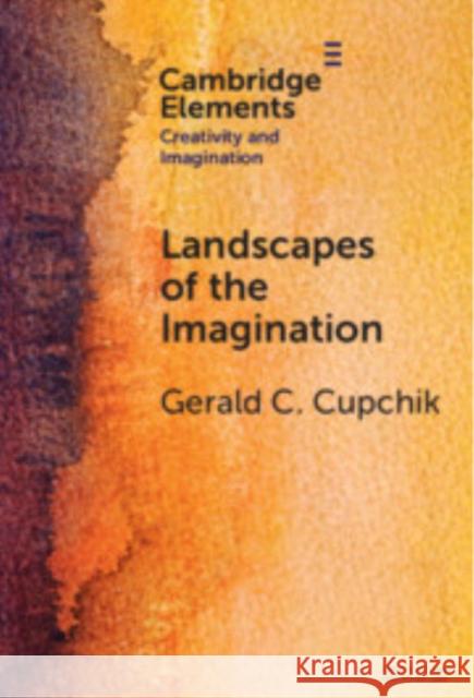 Landscapes of the Imagination Gerald C. Cupchik 9781009472050
