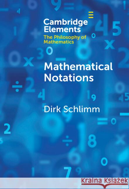 Mathematical Notations Dirk (McGill University) Schlimm 9781009472111