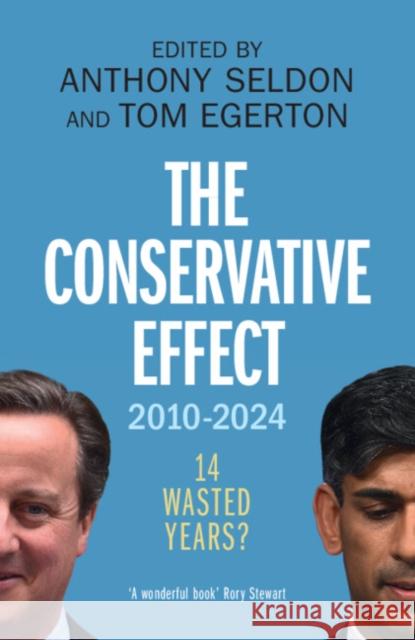 The Conservative Effect, 2010-2024: 14 Wasted Years? Anthony Seldon Tom Egerton 9781009473088