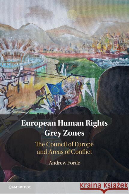European Human Rights Grey Zones Andrew (Irish Centre for Human Rights, University of Galway) Forde 9781009473309 Cambridge University Press