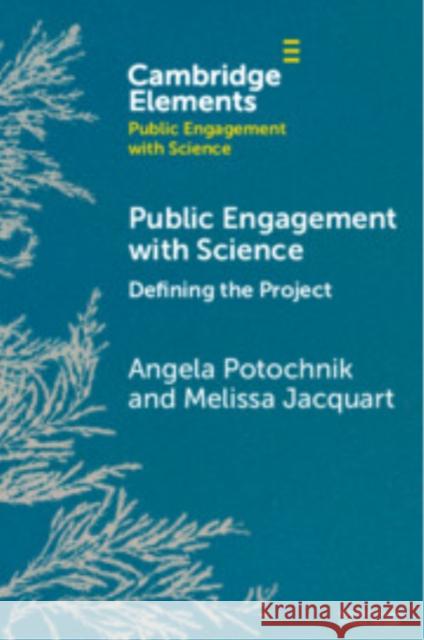 Public Engagement with Science: Defining the Project Melissa (University of Cincinnati) Jacquart 9781009475112