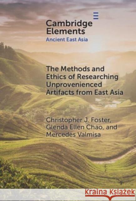 The Methods and Ethics of Researching Unprovenienced Artifacts from East Asia Mercedes (Gettysburg College, Pennsylvania) Valmisa 9781009475723 Cambridge University Press